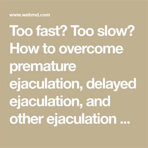 cumming slowly|Overcoming Ejaculation Problems: Delayed, Premature, and.